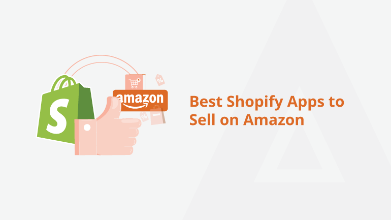 10 Best Shopify Apps To Sell On Amazon [Free & Premium]