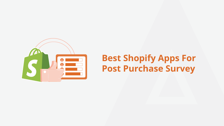 5 Best Shopify Apps For Post Purchase Survey