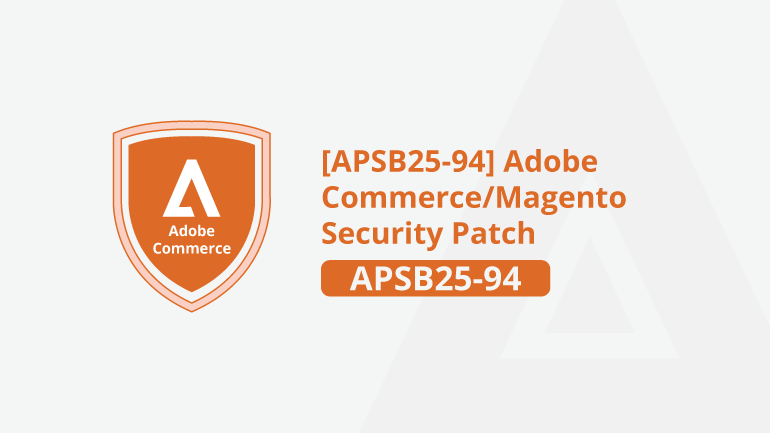 [APSB25-94] Adobe Commerce/Magento Security Patch