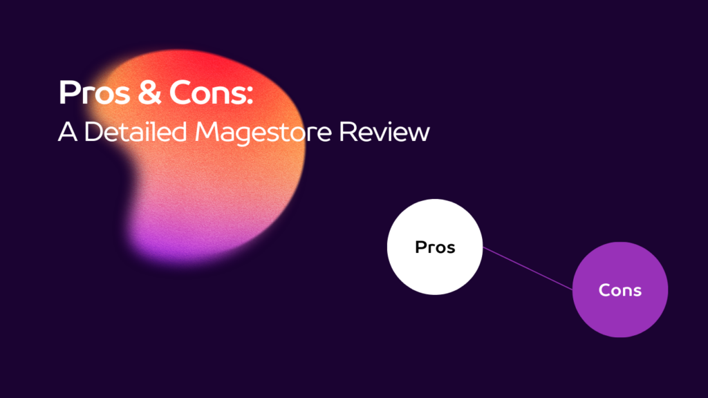 Pros and Cons: A Detailed Magestore Review